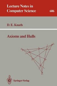Axioms and Hulls (Lecture Notes in Computer Science) (Volume 0)