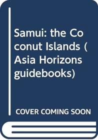 Samui: the Coconut Islands (Asia Horizons Guidebooks)