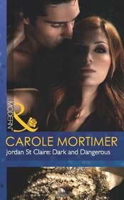 Jordan St Claire, Dark and Dangerous. Carole Mortimer (Modern Romance)