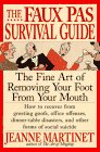 The Faux Pas Survival Guide: The Fine Art of Removing Your Foot from Your Mouth