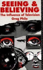 Seeing and Believing: The Influence of Television (Communication and Society)