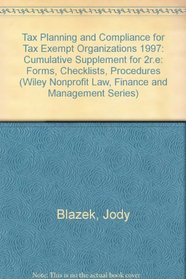 Tax Planning and Compliance for Tax-Exempt Organizations: Forms, Checklists, Procedures : 1997 Cumulative Supplement (Tax Planning and Compliance for Tax Exempt Organizations)