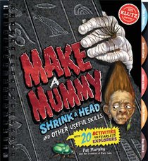 Making Mummies, Shrinking Heads (Klutz)