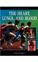 The Heart, Lungs, and Blood (Our Bodies)