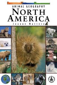 Animal Geography: North America (Cover-to-Cover Informational Books: Natural World)