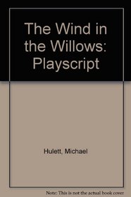 The Wind in the Willows: Playscript