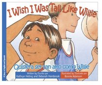 I Wish I Was Tall Like Willie / Quisiera ser tan alto como Willie (Bilingual English/Spanish) (I Wish... / Quisiera...) (Spanish and English Edition)