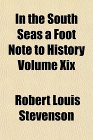 In the South Seas a Foot Note to History Volume Xix