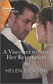 A Viscount to Save Her Reputation (Harlequin Historical, No 1577)