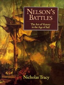 Nelson's Battles: The Art of Victory in the Age of Sail