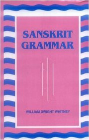 Sanskrit Grammar: Including both the Classical Language and the Older Dialects