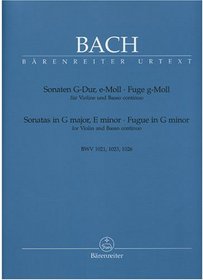 J. Bach Sonatas in G Major, E Minor. Fugue in G Major for Violin and Basso Continuo. BWV 1021, 1023, 1026