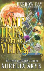 Vampires & Varicose Veins: Paranormal Women's Fiction (Harrow Bay)