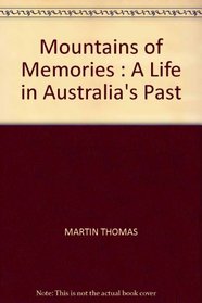 Mountains Of Memories - A Life In Australia's Past