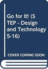 Go for It! (STEP - Design and Technology 5-16)