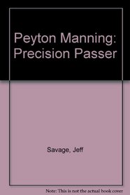 Peyton Manning: Precision Passer