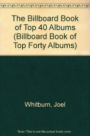 The Billboard Book of Top 40 Albums (Billboard Book of Top Forty Albums)