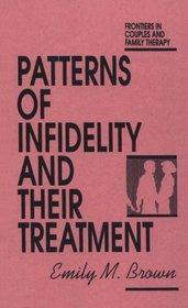 Patterns Of Infidelity And Their Treatment (Frontiers in Couple and Family Therapy, No 3)