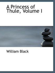 A Princess of Thule, Volume I