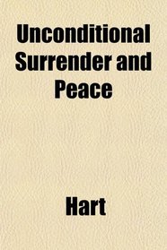 Unconditional Surrender and Peace