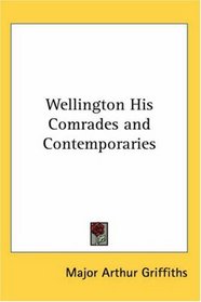 Wellington His Comrades And Contemporaries