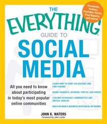 The Everything Guide to Social Media: All you need to know about participating in today's most popular online communities (Everything Series)
