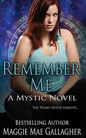 Remember Me: A Mystic Novel (The Mystic Series)