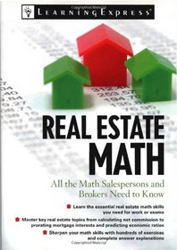 Real Estate Math: All the Math Salesperson, Brokers, and Appraisers Need to Know