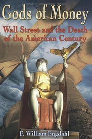 Gods of Money: Wall Street and the Death of the American Century