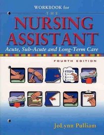 The Workbook for Nursing Assistant: Acute, Sub-Acute, and Long-Term Care