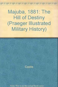 Majuba 1881 : The Hill of Destiny (Praeger Illustrated Military History)