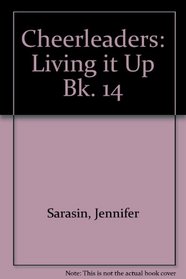 Cheerleaders: Living It Up Bk. 14 (Cheerleaders)