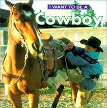 I Want to Be a Cowboy (I Want to Be (Turtleback))