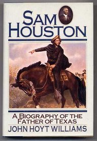 SAM Houston: A Biography of the Father of Texas