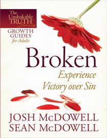 Broken--Experience Victory over Sin (The Unshakable Truth Journey Growth Guides)