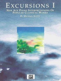 Excursions, Vol 1: New Age Piano Interpretations of Popular Classical Works (New Age Series)