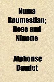 Numa Roumestian; Rose and Ninette