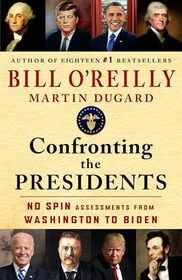 Confronting the Presidents: No Spin Assessments from Washington to Biden