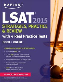 Kaplan LSAT 2015 Strategies, Practice, and Review with 4 Real Practice Tests: Book + Online