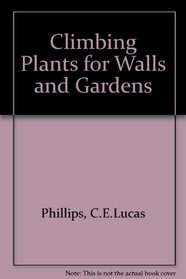 CLIMBING PLANTS FOR WALLS AND GARDENS