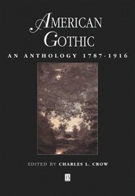 American Gothic: An Anthology, 1787-1916 (Blackwell Anthologies)