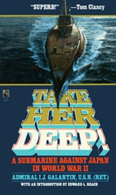 Take Her Deep! A Submarine Against Japan in World War II