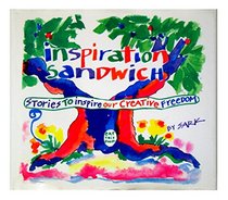 Inspiration Sandwich: Stories to Inspire Our Creative Freedom