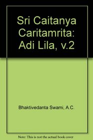Sri Caitanya Caritamrita: Adi Lila, v.2