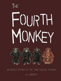 The Fourth Monkey: An Untold History of the Lyme Disease Epidemic