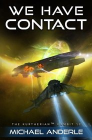 We Have Contact (The Kurtherian Gambit) (Volume 12)