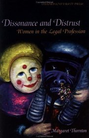 Dissonance and Distrust: Women in the Legal Profession