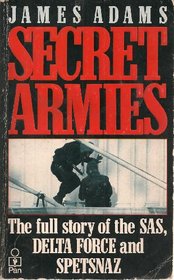Secret Armies: The Full Story of the SAS, Delta Force and Spetsnaz