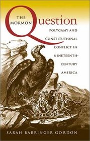 The Mormon Question: Polygamy and Constitutional Conflict in Nineteenth-Century America