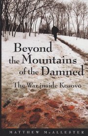Beyond the Mountains of the Damned: The War Inside Kosovo